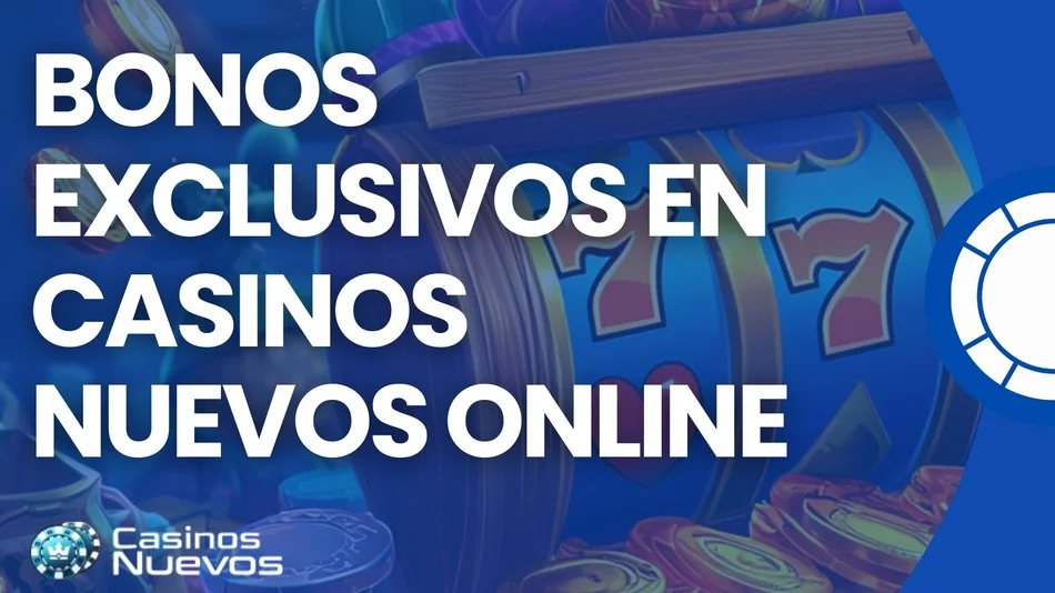 bonos exclusivos en casinos nuevos online